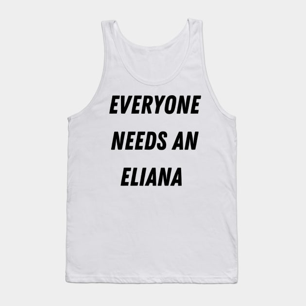 Eliana Name Design Everyone Needs An Eliana Tank Top by Alihassan-Art